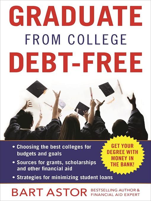 Title details for Graduate from College Debt-Free by Bart Astor - Available